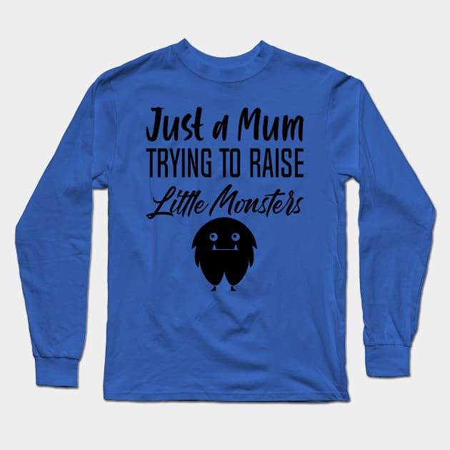 Just a mum trying to Raise monster Long Sleeve T-Shirt by holidaystore